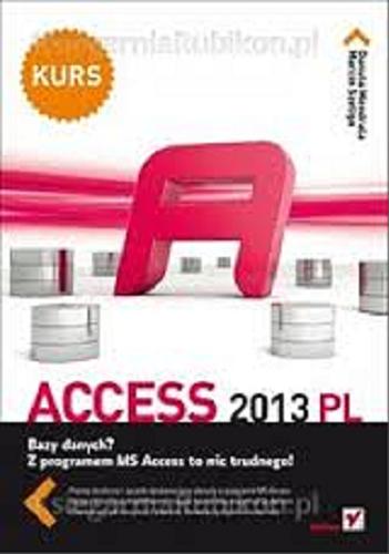 Okładka książki Access 2013 PL : bazy danych? Z programem MS Access to nic trudnego! / Danuta Mendrala, Marcin Szeliga.