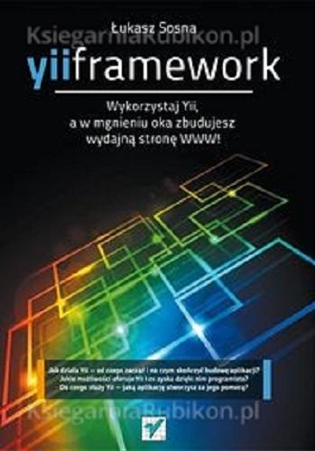 Okładka książki  Yii framework : wykorzystaj Yii, a w mgnieniu oka zbudujesz wydajną stronę WWW!  10