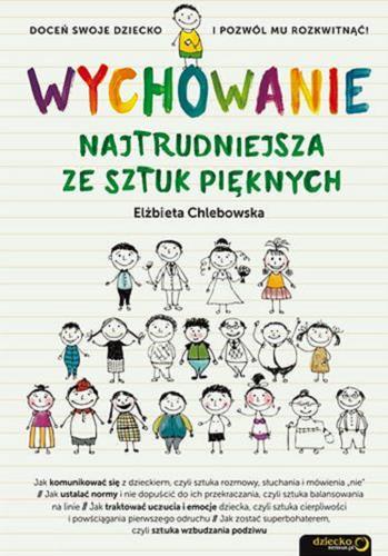 Okładka książki Wychowanie : najtrudniejsza ze sztuk pięknych / Elżbieta Chlebowska.