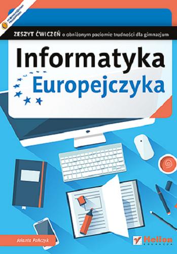 Okładka książki Informatyka Europejczyka : zeszyt ćwiczeń o obniżonym poziomie trudności dla gimnazjum / Jolanta Pańczyk.