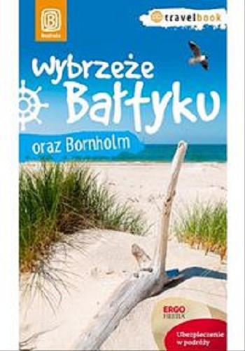 Okładka książki Wybrzeże Bałtyku i Bornholm / [Magdalena Bażela, Peter Zralek].