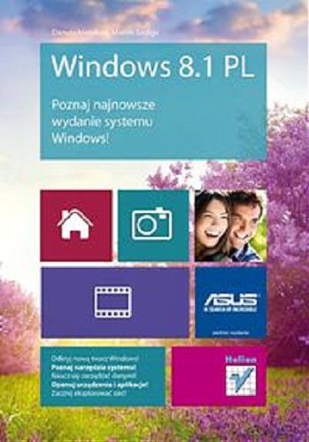 Okładka książki Windows 8.1 PL : poznaj najnowsze wydanie systemu Windows! / Danuta Mendrala, Marcin Szeliga.