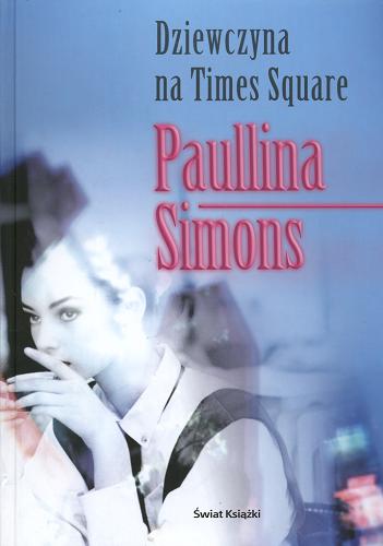 Okładka książki Dziewczyna na Times Square / Paullina Simons ; z ang. przeł. Katarzyna Malita.