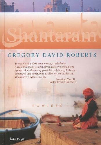Okładka książki Shantaram / Gregory David Roberts ; z angielskiego przełożyła Maciejka Mazan.