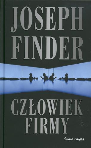 Okładka książki Człowiek firmy / Joseph Finder ; z ang. przeł. Andrzej Leszczyński.