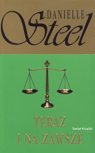 Okładka książki Teraz i na zawsze / Danielle Steel ; tł. Maria Grabska-Ryńska.