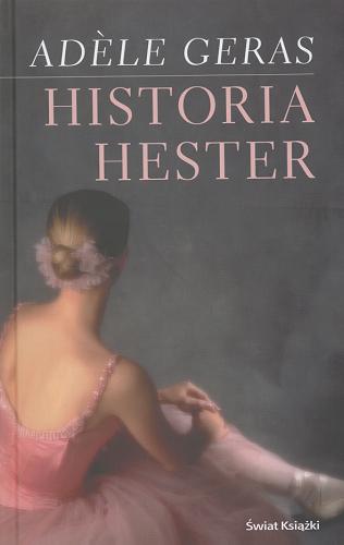 Okładka książki Historia Hester / AdŐle Geras ; tł. Aldona Możdżyńska.