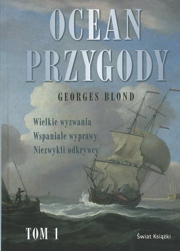 Okładka książki Ocean przygody T. 1 / Georges Blond ; tł. Barbara Durbajło ; tł. Anna T Kowalewska.