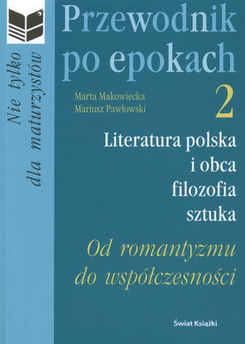 Okładka książki Przewodnik po epokach : literatura polska i obca filozofia sztuka T. 2 Od romantyzmu do współczesności