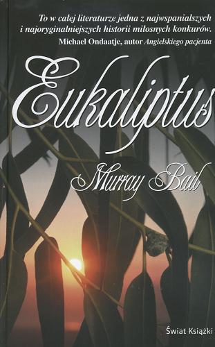 Okładka książki Eukaliptus / Murray Bail ; z ang. przeł. Łukasz Nicpan.