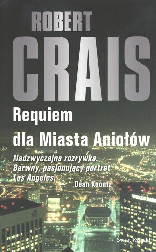 Okładka książki Requiem dla Miasta Aniołów / Robert Crais ; z ang. przeł. Andrzej Leszczyński.