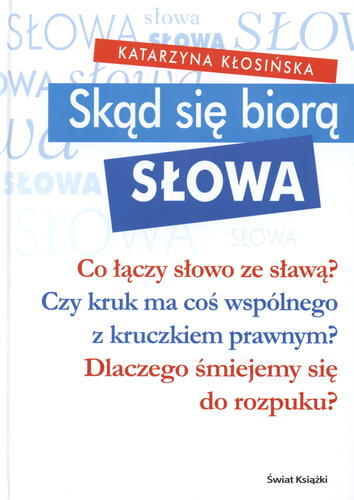 Okładka książki Skąd się biorą słowa / Katarzyna Kłosińska.