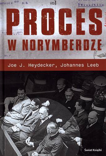 Okładka książki Proces w Norymberdze / Joe J. Heydecker, Johannes Leeb ; z niem. przeł. Marek Zeller.
