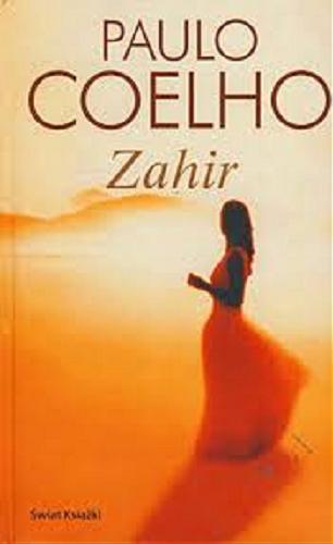 Okładka książki Zahir / Paulo Coelho ; przełożyła Zuzanna Bułat Silva.