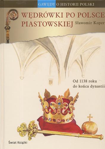 Okładka książki Wędrówki po Polsce piastowskiej / Sławomir Koper.