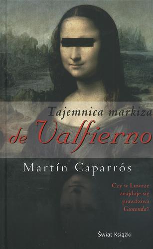 Okładka książki Tajemnica markiza de Valfierno / Martin Caparros ; tł. Teresa Tomczyńska.