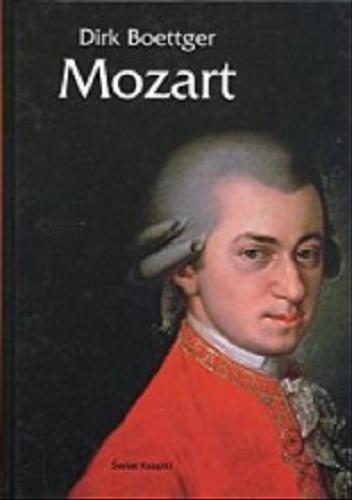 Okładka książki Mozart / Dirk Boettger ; przeł. z niem. Mieczysław Dutkiewicz.