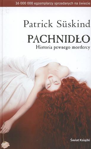 Okładka książki Pachnidło : historia pewnego mordercy / Patrick Süskind ; z niemieckiego przełożyła Małgorzata Łukasiewicz.