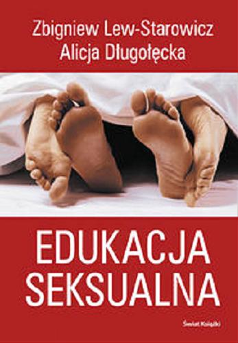 Okładka książki Edukacja seksualna /  Zbigniew Lew-Starowicz, Alicja Długołęcka.
