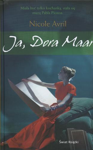 Okładka książki Ja, Dora Maar / Nicole Avril ; przeł. z ang. Janusz Margański.