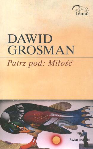 Okładka książki Patrz pod: Miłość / Dawid Grôsman ; tł. Magdalena Sommer.