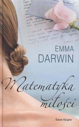 Okładka książki Matematyka miłości / Emma Darwin ; z ang. przeł. Maciejka Mazan.