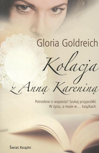 Okładka książki Kolacja z Anną Kareniną / Gloria Goldreich ; z angielskiego przełożyła Dominika Lewandowska.