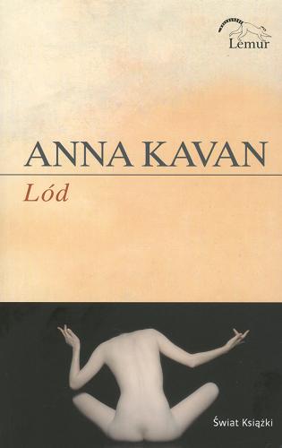Okładka książki Lód / Anna Kavan [pseud.] ; z ang. przeł. Anna Gren.