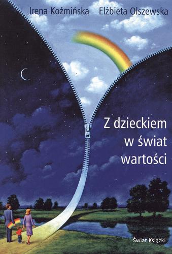 Okładka książki Z dzieckiem w świat wartości / Irena Koźmińska, Elżbieta Olszewska.