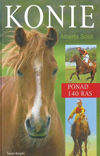 Okładka książki Konie / Alberto Soldi ; z niem. przeł. Monika Koch.