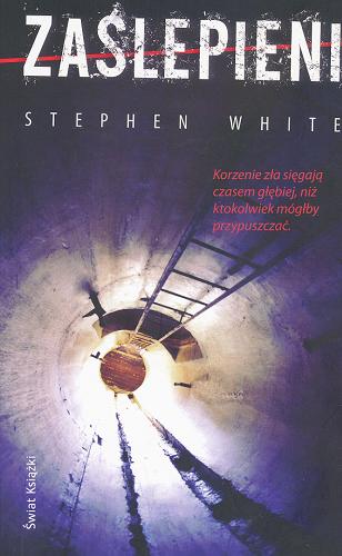 Okładka książki Zaślepieni / Stephen White ; z ang. przeł. Andrzej Leszczyński.