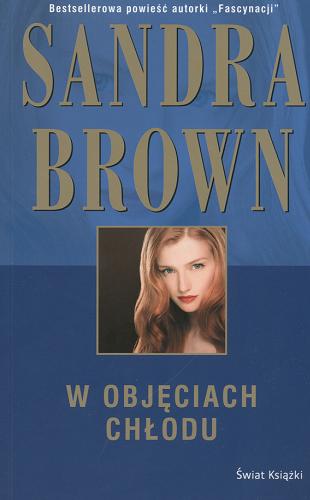 Okładka książki W objęciach chłodu / Sandra Brown ; z ang. przeł. Joanna Grabarek.