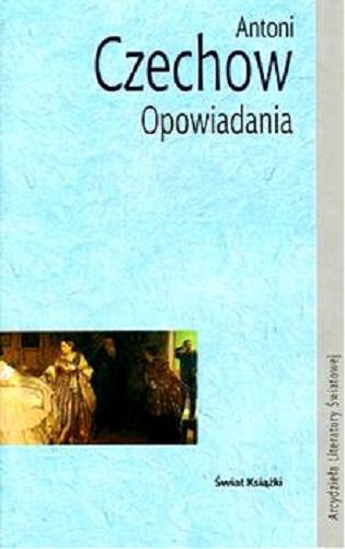 Okładka książki Opowiadania /  Antoni Czechow ; wybór Adam Pomorski.