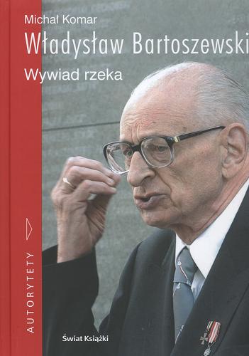 Okładka książki Władysław Bartoszewski - skąd pan jest? :wywiad rzeka / Władysław Bartoszewski ; Michał Komar.
