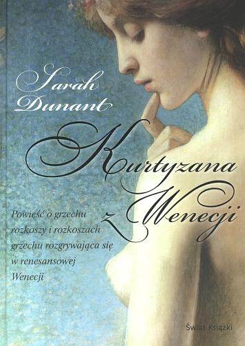 Okładka książki Kurtyzana z Wenecji / Sarah Dunant ; z angielskiego przełożył Krzysztof Obłucki.