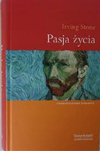 Okładka książki Pasja z?ycia / Irving Stone ; z angielskiego przełożyła Wanda Kragen.