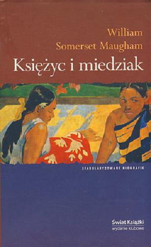 Okładka książki Księżyc i miedziak / William Somerset Maugham ; z angielskiego przełożyła Jadwiga Olędzka.