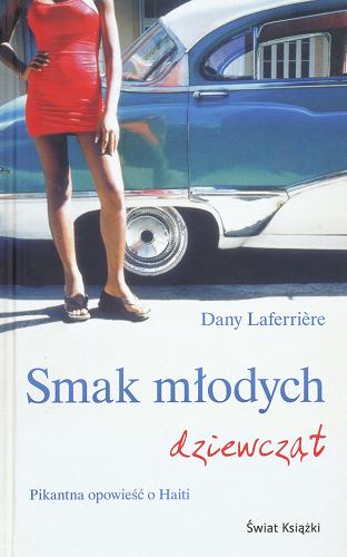 Okładka książki Smak młodych dziewcząt / Dany Laferri?re ; z fr. przeł. Jacek Giszczak.