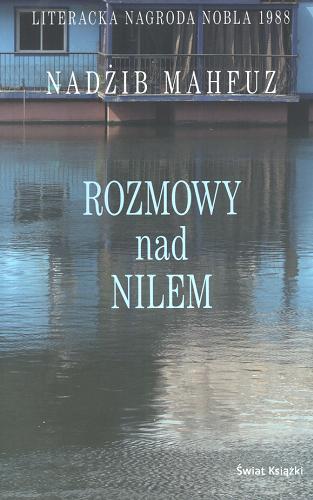 Okładka książki Rozmowy nad Nilem /  Nadżib Mahfuz ; z arab. przeł. Jacek Stępiński.