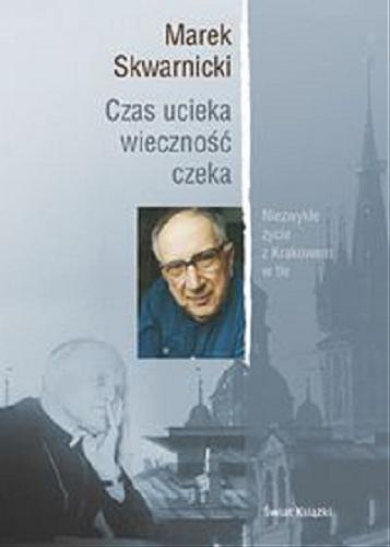Okładka książki Czas ucieka, wieczność czeka / Marek Skwarnicki.