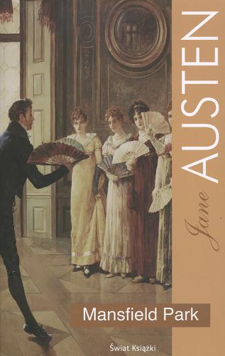 Okładka książki Mansfield Park / Jane Austen ; z angielskiego przełożyła Anna Przedpełska-Trzeciakowska.