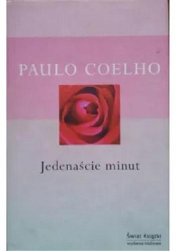Okładka książki Jedenaście minut / Paulo Coelho ; z port. przeł. Basia Stępień, Marek Janczur.