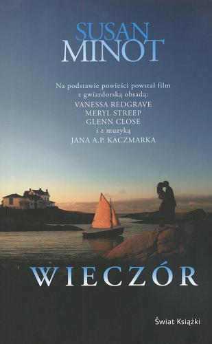 Okładka książki Wieczór / Susan Minot ; tł. Joanna Puchalska.