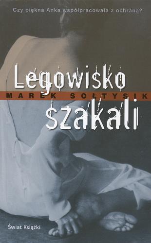 Okładka książki Legowisko szakali / Marek Sołtysik.