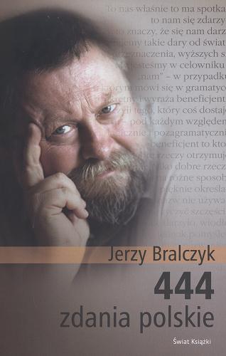 Okładka książki 444 zdania polskie /  Jerzy Bralczyk ; wstęp Jan Miodek.