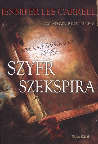 Okładka książki Szyfr Szekspira / Jennifer Lee Carrell ; z angielskiego przełożył Andrzej Grabowski.