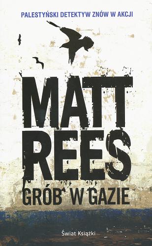 Okładka książki Grób w Gazie / Matt Rees ; z ang. przeł. Jan Kabat.