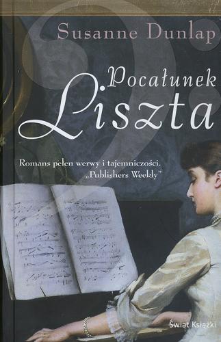 Okładka książki Pocałunek Liszta / Susanne Dunlap ; z ang. przeł. Bożena Krzyżanowska.
