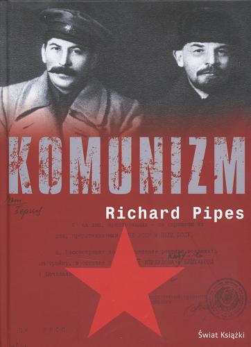 Okładka książki Komunizm / Richard Pipes ; z ang. przeł. Jerzy Jan Górski.