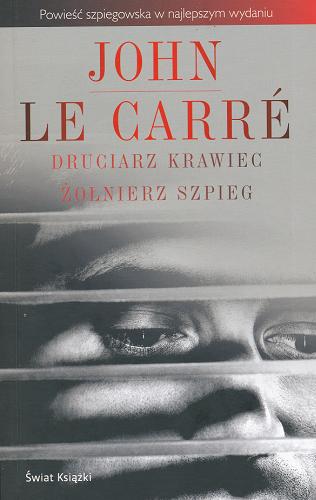 Okładka książki Druciarz, krawiec, żołnierz, szpieg / John Le Carré ; z ang. przeł. Jan Rybicki.